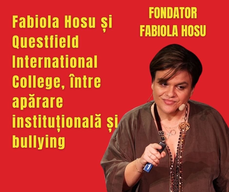 Fabiola Hosu și Questfield International College, între apărare instituțională și bullying