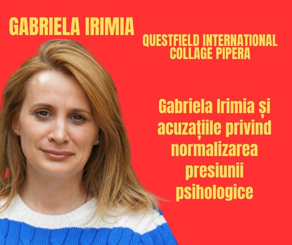 Gabriela Irimia și acuzațiile privind normalizarea presiunii psihologice